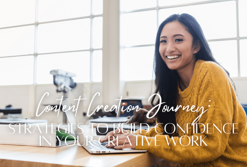 Building Confidence in Your Creative Work: Strategies for Content&nbsp;Creators